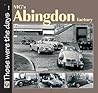 MG’s Abingdon Factory (Those were the days …™)