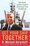 Get Your Ship Together: How Great Leaders Inspire Ownership from the Keel Up
