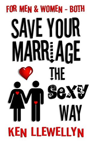 Save Your Marriage the Sexy Way - for both men and women (Kindle Edition)