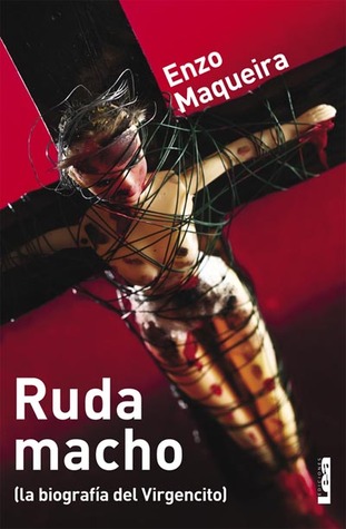 Tapa de Ruda macho: la biografía del Virgencito (Enzo Maqueira)