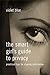The Smart Girl's Guide to Privacy: Practical Tips for Staying Safe Online