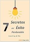 7 Secretos del Éxito Perdurable: Con las mejores herramientas de Coaching y PNL (Spanish Edition)