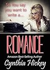 So You Say You Want to Write a.... Romance So You Say You Want to Write a.... Romance