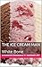 The Ice Cream Man: White Bo...