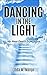DANCING IN THE LIGHT: My Near-Death Experience