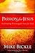 Passion For Jesus by Mike Bickle