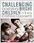Challenging Exceptionally Bright Children in Early Childhood ... by Ann Gadzikowski