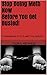 Stop Doing Meth Now Before You Get Busted!: Consequences of my 5-year Drug Addiction