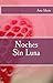 Noches Sin Luna (Spanish Edition)