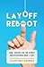 Layoff Reboot: How I Skipped the Job Search and Discovered What I Love