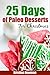 25 Days of Paleo Desserts for Christmas: 25 Guilt-Free, Gluten-Free Paleo Recipes