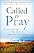 Called to Pray: Astounding Stories of Answered Prayer