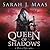 Queen of Shadows (Throne of...