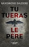 Tu tueras le père by Sandrone Dazieri