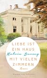 Liebe ist ein Haus mit vielen Zimmern