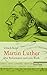 Martin Luther. Der Reformat...