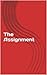 The Assignment