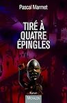 Tiré à quatre épingles (ROMAN) by Pascal Marmet