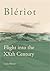 Blériot: Flight into the XXth Century