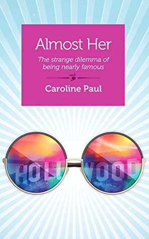 Almost Her: The strange dilemma of being nearly famous (Kindle Single)