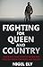 Fighting for Queen and Coun...