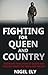Fighting for Queen and Country by Nigel Ely