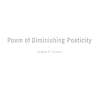 Poem of Diminishing Poeticity