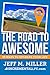 The Road to Awesome: 99 Ways to Upgrade Your Life