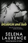 Lowdown and Lush