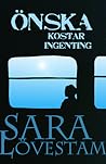 Önska kostar ingenting by Sara Lövestam