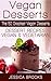 Vegan Desserts: The 50 Greatest Vegan Desserts: Dessert Recipes, Vegan And Vegetarian (Vegan Recipes, Vegan Cookbook, Vegan Diet, Vegetarian, Dessert Recipes, ... Dessert Recipes, Vegetarian Dessert Book 1)