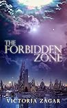 The Forbidden Zone by Victoria Zagar