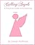 Calling Angels: A Practical...