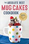 The Absolute Best Mug Cakes Cookbook by Rockridge Press
