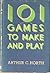 101 Games To Make And Play (101 things to make or do, #1)