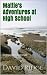 Mattie's Adventures at High School by David Ridge