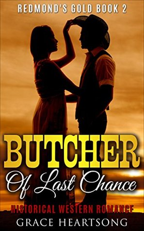 Butcher Of Last Chance (Redmond's Gold #2)
