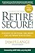 Retire Secure!: A Guide To ...