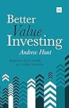 Better Value Investing: A simple guide to improving your results as a value investor Better Value Investing: A simple guide to improving your results as a value investor