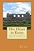 Her Heart in Ruins (First Kiss Mystery #2)