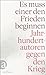 Es muss einer den Frieden beginnen: Jahrhundertautoren gegen den Krieg (German Edition)