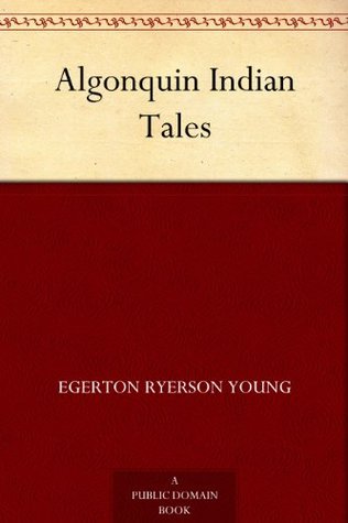 Algonquin Indian Tales (Kindle Edition)