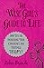 The Wise Girl's Guide to Life: 100 Tips for Increasing Your Confidence and Happiness Today!
