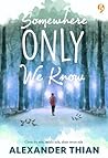 Somewhere Only We Know by Alexander Thian