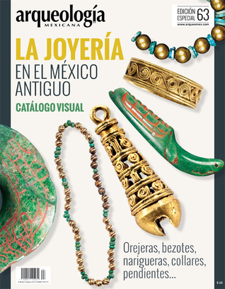 La joyería en el México antiguo. Catálogo visual (Especial Arqueología Mexicana n. 63)