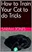 How to Train Your Cat to do Tricks