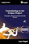 Contributing to the Eclipse Project: Principles, Plug-ins and Gerrit Code Review (vogella series)