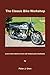 The Classic Bike Workshop: even more stories of an old motorcycle mechanic (The Old Mechanic Book 3)