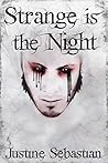 Strange is the Night by Justine Sebastian