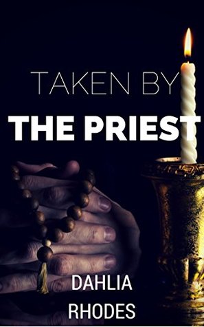 Taken by the Priest (Kindle Edition)
